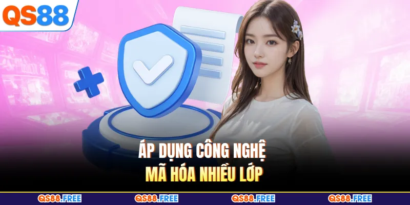Chính Sách Bảo Mật QS88 3 Áp dụng công nghệ mã hóa nhiều lớp