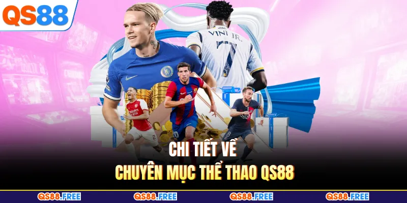 Thể Thao QS88 1 Chi tiết về chuyên mục thể thao QS88
