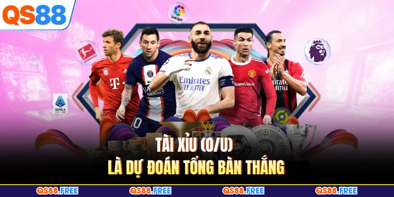 Thể Thao QS88 5 Tài Xỉu (O/U) là dự đoán tổng bàn thắng