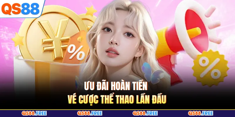 Khuyến Mãi QS88 2 Ưu đãi hoàn tiền vé cược thể thao lần đầu